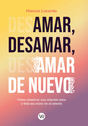 AMAR, DESAMAR, AMAR DE NUEVO