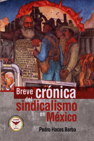 BREVE CRÓNICA DEL SINDICALISMO EN MÉXICO