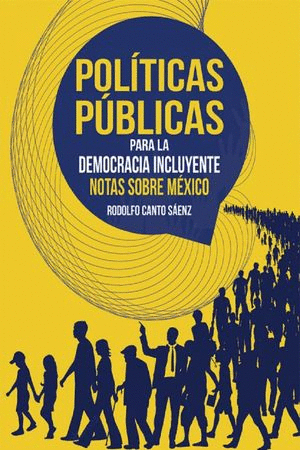 POLÍTICAS PÚBLICAS PARA LA DEMOCRACIA INCLUYENTE. NOTAS SOBRE MÉXICO