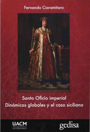 SANTO OFICIO IMPERIAL. DINÁMICAS GLOBALES Y EL CASO SICILIANO