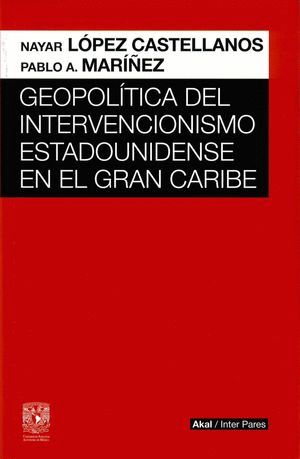 GEOPOLÍTICA DEL INTERVENCIONISMO ESTADOUNIDENSE EN EL GRAN CARIBE