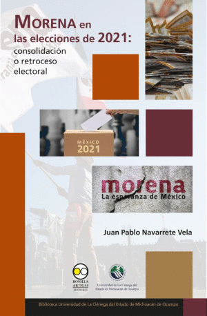 MORENA EN LAS ELECCIONES DE 2021: CONSOLIDACIÓN O RETROCESO ELECTORAL