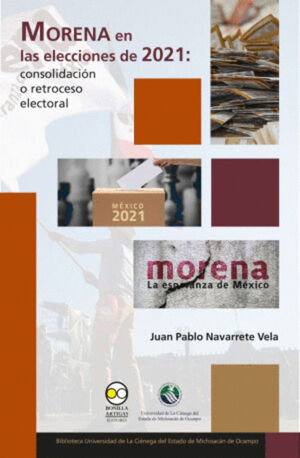 MORENA EN LAS ELECCIONES DE 2021: CONSOLIDACIÓN O RETROCESO ELECTORAL