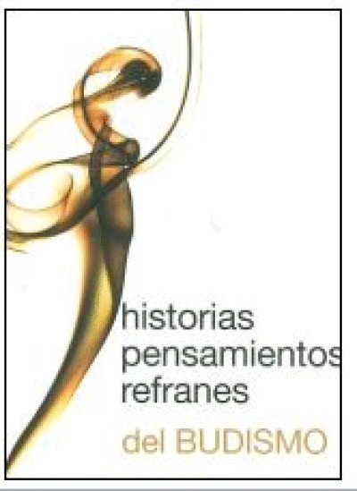 HISTORIAS PENSAMIENTOS Y REFRANES DEL BUDISMO