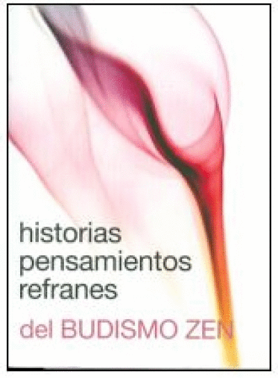 HISTORIAS PENSAMIENTOS REFRANES DEL BUDISMO ZEN