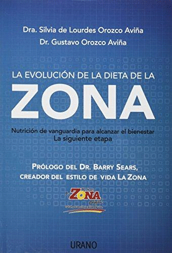 LA EVOLUCION DE LA DIETA DE LA ZONA: NUTRICION DE VANGUARDIA PARA ALCANZAR EL BIENESTAR