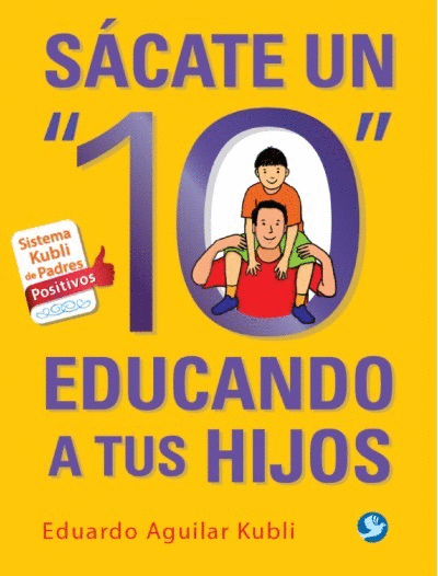 SACATE UN 10 EDUCANDO A TUS HIJOS