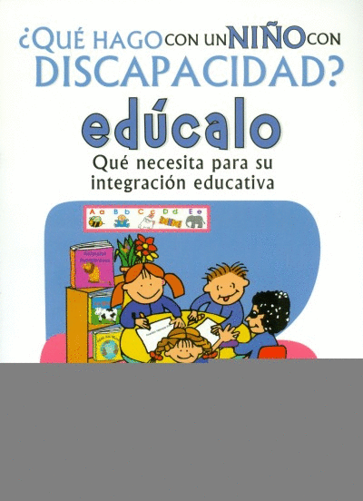 QUE HAGO CON UN NINO CON DISCAPACIDAD? EDUCALO