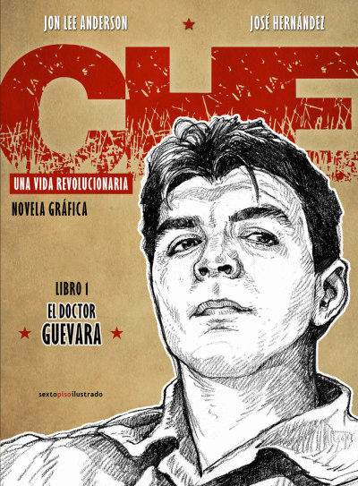 CHE. UNA VIDA REVOLUCIONARIA LIBRO 1