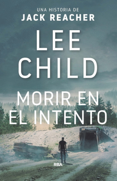 MORIR EN EL INTENTO. UNA HISTORIA DE JACK REACHER