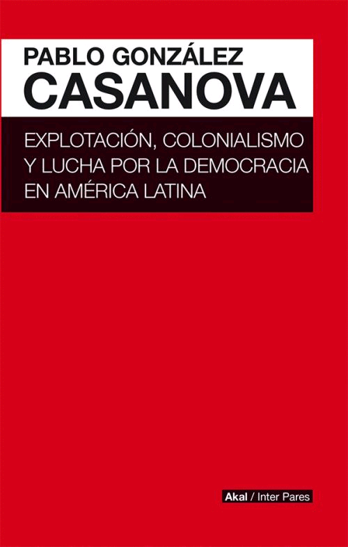 EXPLOTACION, COLONIALISMO Y LUCHA POR LA DEMOCRACIA EN AMERICA LATINA