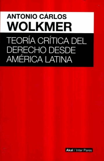 TEORIA CRITICA DEL DERECHO DESDE AMERICA LATINA