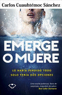 EMERGE O MUERE