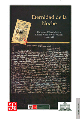 ETERNIDAD DE LA NOCHE. CARTAS DE CÉSAR MORO A EMILIO ADOLFO WESTPHALEN 1939-1955