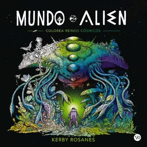 MUNDO ALIEN. COLOREA REINOS CÓSMICOS