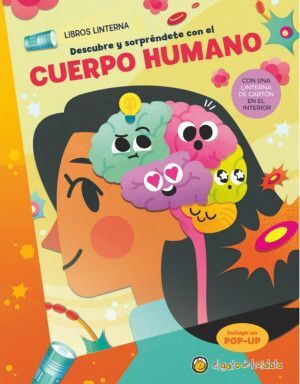 LIBROS LINTERNA: DESCUBRE Y SORPRÉNDETE CON EL CUERPO HUMANO