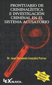 PRONTUARIO DE CRIMINALÍSTICA E INVESTIGACIÓN CRIMINAL EN EL SISTEMA ACUSATORIO