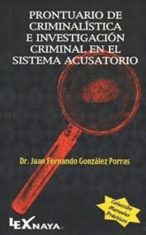 PRONTUARIO DE CRIMINALÍSTICA E INVESTIGACIÓN CRIMINAL EN EL SISTEMA ACUSATORIO