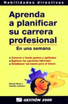 APRENDA A PLANIFICAR SU CARRERA PROFESIONAL EN UNA SEMANA