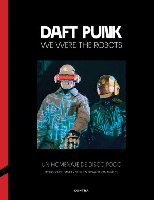 DAFT PUNK. WE WERE THE ROBOTS