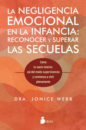 NEGLIGENCIA EMOCIONAL EN LA INFANCIA: RECONOCER Y SUPERAR LAS SECUELAS, LA