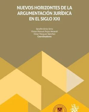 NUEVOS HORIZONTES DE LA ARGUMENTACIÓN JURÍDICA EN EL SIGLO XXI