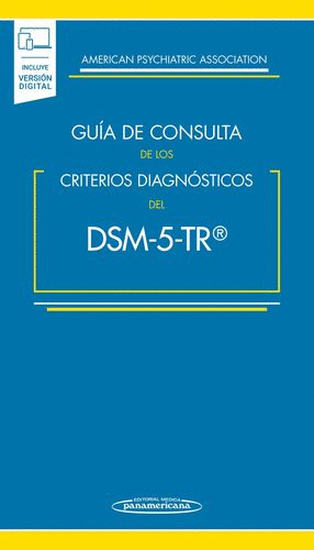 GUÍA DE CONSULTA DE LOS CRITERIOS DIAGNÓSTICOS DEL DSM-5-TR / 5 ED