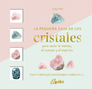 LA PEQUEÑA CAJA DE LOS CRISTALES PARA SANAR LA MENTE, EL CUERPO Y EL ESPÍRITU