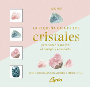 PEQUEÑA CAJA DE LOS CRISTALES PARA SANAR LA MENTE, EL CUERPO Y EL ESPÍRITU