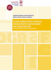 BIEN JURÍDICO EN EL DERECHO ADMINISTRATIVO DISCIPLINARIO. UNA CONVERSACIÓN. ESTUDIO INTRODUCTORIO DE MARTÍN BOTERO