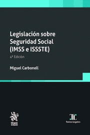 LEGILACION DE SEGURIDAD SOCIAL (IMMS E ISSSTE) 4TA ED.