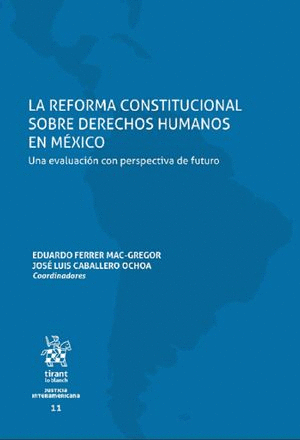 REFORMA CONSTITUCIONAL SOBRE DERECHOS HUMANOS EN MÉXICO. UNA EVALUACIÓN CON PERSPECTIVA DE FUTURO