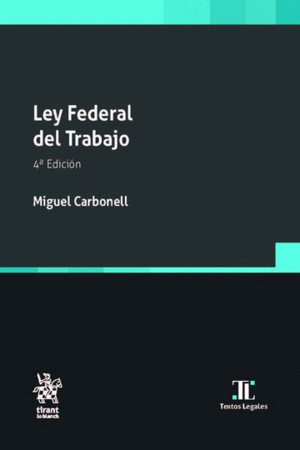 LEY FEDERAL DEL TRABAJO 4RA ED.