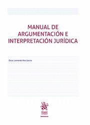 MANUAL DE ARGUMENTACIÓN E INTERPRETACIÓN JURÍDICA