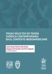 TEMAS SELECTOS DE TEORÍA JURÍDICA CONTEMPORÁNEA EN EL CONTEXTO IBEROAMERICANO