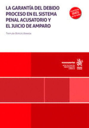 GARANTIA DEL DEBIDO PROCESO EN EL SISTEMA PENAL ACUSATORIO Y EL JUICIO DE AMPARO