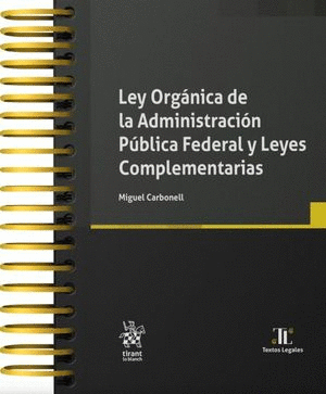 LEY ORGÁNICA DE LA ADMINISTRACIÓN PÚBLICA FEDERAL Y LEYES COMPLEMENTARIAS