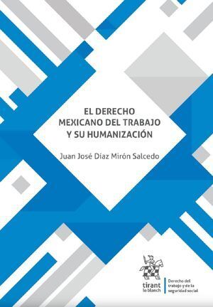 EL DERECHO MEXICANO DEL TRABAJO Y SU HUMANIZACIÓN