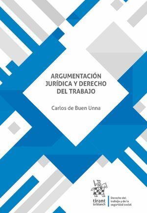 ARGUMENTACIÓN JURÍDICA Y DERECHO DEL TRABAJO