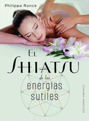 EL SHIATSU DE LAS ENERGÍAS SUTILES