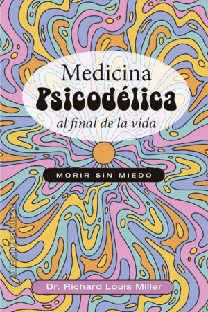 MEDICINA PSICODELICA AL FINAL DE LA VIDA
