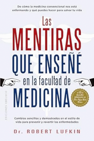 MENTIRAS QUE ENSEÑE EN LA FACULTAD DE MEDICINA, LAS