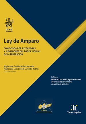 LEY DE AMPARO. COMENTADA POR JUZGADORAS Y JUZGADORES DEL PODER JUDICIAL DE LA FEDERACIÓN