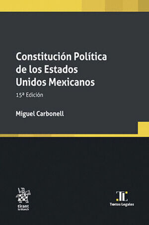 CONSTITUCION POLITICA DE LOS ESTADOS UNIDOS MEXICANOS / 15A EDICION 2024