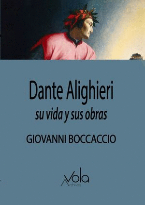 DANTE ALIGHIERI. SU VIDA Y SUS OBRAS