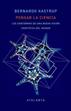 PENSAR LA CIENCIA: LOS CONTORNOS DE UNA NUEVA VISIÓN CIENTÍFICA DEL MUNDO