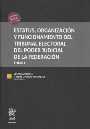 ESTATUS, ORGANIZACION Y FUNCIONAMIENTO DEL TRIBUNAL ELECTORAL DEL PODER JUDICIAL DE LA FEDERACION / 2 TOMOS / PD.