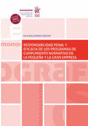 RESPONSABILIDAD PENAL Y EFICACIA DE LOS PROGRAMAS DE CUMPLIMIENTO NORMATIVO EN LA PEQUEÑA Y LA GRAN EMPRESA