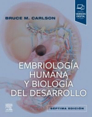 EMBRIOLOGÍA HUMANA Y BIOLOGÍA DEL DESARROLLO 7A EDICION