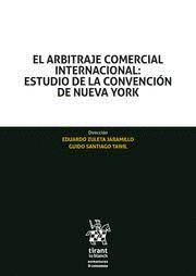 EL ARBITRAJE COMERCIAL INTERNACIONAL: ESTUDIO DE LA CONVENCIÓN DE NUEVA YORK